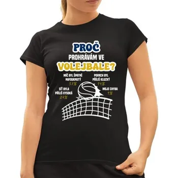 Žertovný předmět Proč prohrávám ve volejbale? - dámské tričko s potiskem- Tričkový.cz