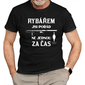 Žertovný předmět Rybářem jsi pořád, ne jednou za čas - pánské tričko s potiskem- Tričkový.cz