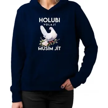Žertovný předmět Holubi volají, musím jít - verze 2 - dámská mikina s potiskem- Tričkový.cz