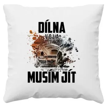 Žertovný předmět Dílna volá, musím jít - polštář s potiskem- Tričkový.cz