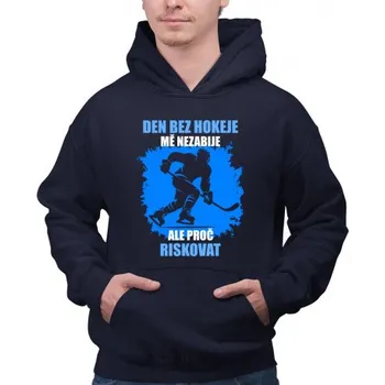 Žertovný předmět Den bez hokeje mě nezabije, ale proč riskovat - pánská mikina s potiskem- Tričkový.cz