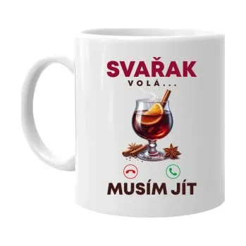 Žertovný předmět Svařák volá, musím jít - hrnek s potiskem- Tričkový.cz