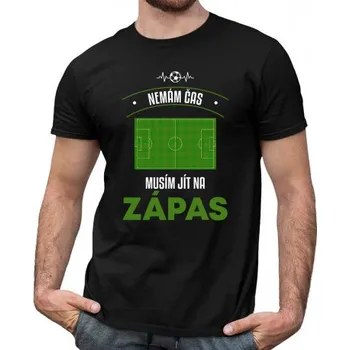 Žertovný předmět Nemám čas, musím jít na zápas - pánské tričko s potiskem- Tričkový.cz