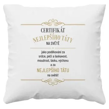 Žertovný předmět Certifikát nejlepšího táty na světě - polštář s potiskem- Tričkový.cz
