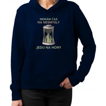 Žertovný předmět Nemám čas na nesmysly, jedu na hory - dámská mikina s potiskem- Tričkový.cz