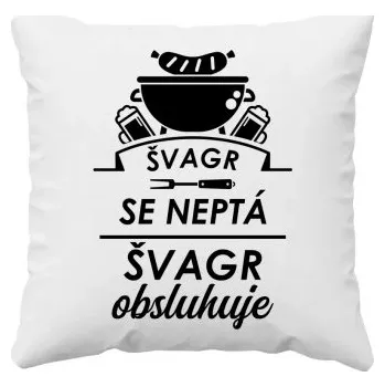 Žertovný předmět Švagr se neptá, švagr obsluhuje - polštář s potiskem- Tričkový.cz