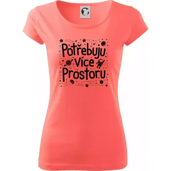 Dámské tričko Potřebuju více prostoru - Dámské triko Pure - S ( Korálová )
