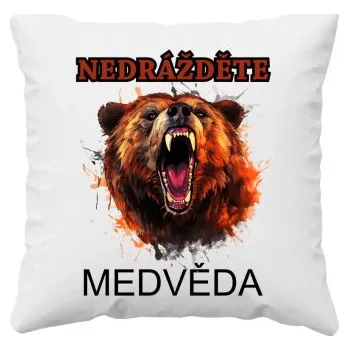 Žertovný předmět Nedrážděte medvěda - polštář s potiskem- Tričkový.cz