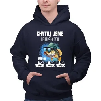 Žertovný předmět Chytili jsme nejlepšího tátu + jména - pánská mikina s potiskem - personalizovaný produkt- Tričkový.cz
