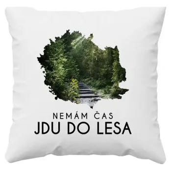 Žertovný předmět Nemám čas, jdu do lesa - polštář s potiskem- Tričkový.cz