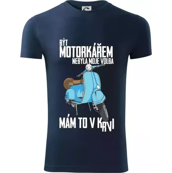 Pánské oblečení Být motorkářem nebyla moje volba skútr - Viper FIT - Pánské zůžené tričko - L ( Námořní modrá (velmi tmavá - téměř černá) )