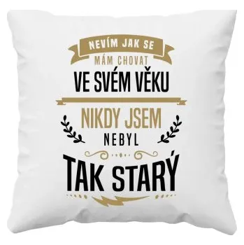 Žertovný předmět Nevím, jak se mám chovat ve svém věku - polštář s potiskem- Tričkový.cz