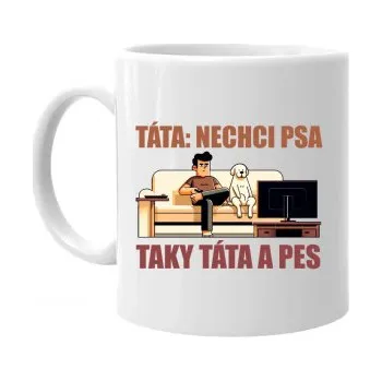 Žertovný předmět Táta: nechci psa, Taky táta a pes - hrnek s potiskem- Tričkový.cz