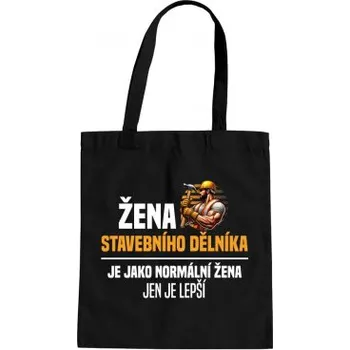 Žertovný předmět Žena stavebního dělníka je jako normální žena - taška s potiskem- Tričkový.cz