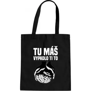 Žertovný předmět Tu máš - vypadlo ti to - taška s potiskem- Tričkový.cz