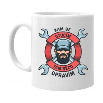 Žertovný předmět Kam se otočím, tam něco opravím - hrnek s potiskem- Tričkový.cz