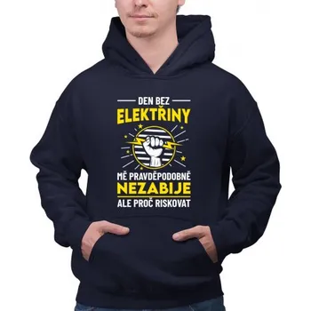 Žertovný předmět Den bez elektřiny mě pravděpodobně nezabije - pánská mikina s potiskem- Tričkový.cz