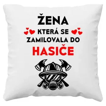Žertovný předmět Žena, která se zamilovala do hasiče - polštář s potiskem- Tričkový.cz