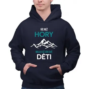 Žertovný předmět Víc než hory miluji už jen své děti - pánská mikina s potiskem- Tričkový.cz