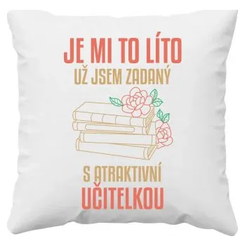 Žertovný předmět Je mi to líto - už jsem zadaný s atraktivní učitelkou V3 - polštář s potiskem- Tričkový.cz