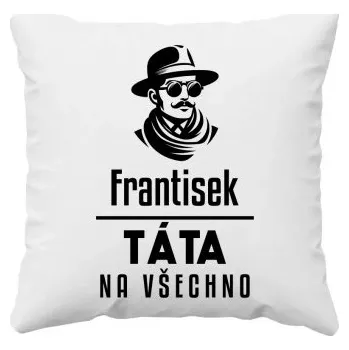 Žertovný předmět Táta na všechno - polštář s potiskem - personalizovaný produkt- Tričkový.cz