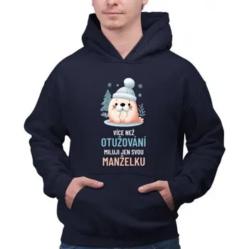 Žertovný předmět Více než otužování miluji jen svou manželku - pánská mikina s potiskem- Tričkový.cz