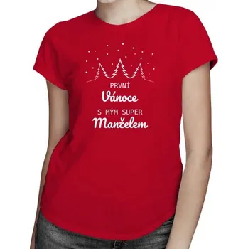 Žertovný předmět První Vánoce s mým super manželem- dámské tričko s potiskem- Tričkový.cz