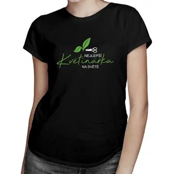 Žertovný předmět Nejlepší květinářka na světě - dámské tričko s potiskem- Tričkový.cz