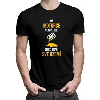 Žertovný předmět Mé motorce neteče olej, jen si značí své území - pánské tričko s potiskem- Tričkový.cz