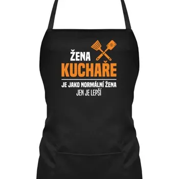 Žertovný předmět Žena kuchaře je jako normální žena, jen je lepší - zástěra s potiskem- Tričkový.cz