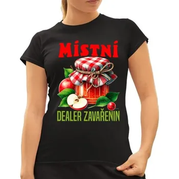 Žertovný předmět Místní dealer zavařenin - dámské tričko s potiskem- Tričkový.cz