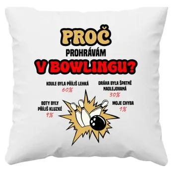 Žertovný předmět Proč prohrávám v bowlingu? - polštář s potiskem- Tričkový.cz