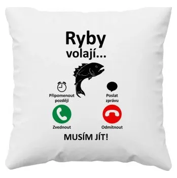 Žertovný předmět Ryby volají, musím jít - polštář s potiskem- Tričkový.cz