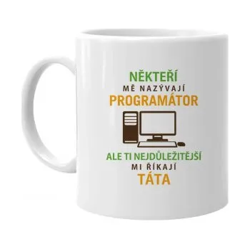 Žertovný předmět Někteří mě nazývají programátor, ale ti nejdůležitější mi říkají táta - hrnek s potiskem- Tričkový.cz