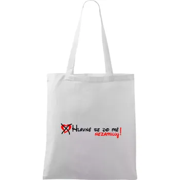 Hlavně se do mě nezamiluj - Taška bavlněná - 42 x 38 cm ( Bílá )