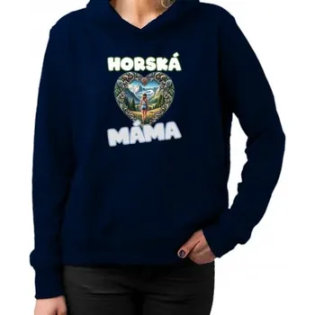 Žertovný předmět Horská máma - dámská mikina s potiskem- Tričkový.cz