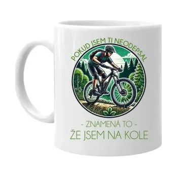 Žertovný předmět Pokud jsem ti neodepsal, znamená to, že jsem na kole - hrnek s potiskem- Tričkový.cz