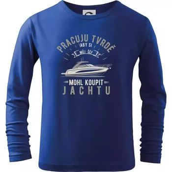 Chlapecké tričko Pracuju tvrdě aby si můj šéf mohl koupit jachtu - Triko dětské Long Sleeve - 122 cm/6 let ( Královská modrá )