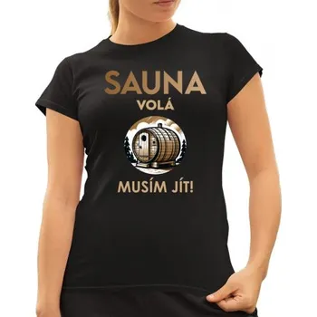 Žertovný předmět Sauna volá - musím jít! - dámské tričko s potiskem- Tričkový.cz