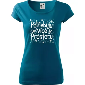 Dámské tričko Potřebuju více prostoru - Dámské triko Pure - 2XL ( Petrolejová )