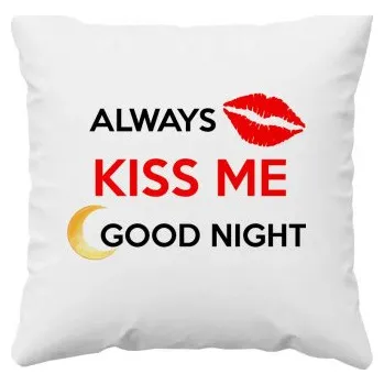 Žertovný předmět Always kiss me good night - polštář s potiskem- Tričkový.cz