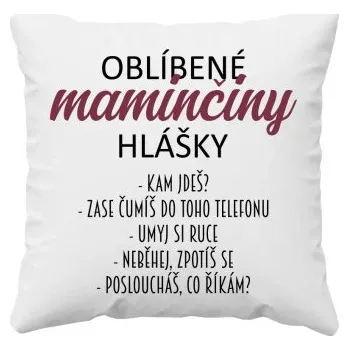 Žertovný předmět Oblíbené maminčiny hlášky - polštář s potiskem- Tričkový.cz
