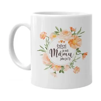 Žertovný předmět Štěstí je mít mámu jako jsi Ty - hrnek s potiskem- Tričkový.cz
