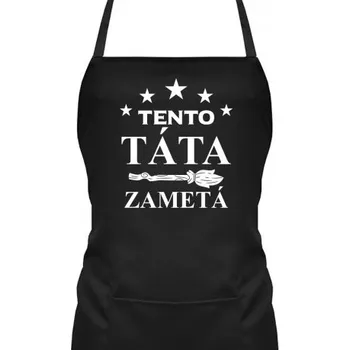 Žertovný předmět Tento táta zametá - zástěra s potiskem- Tričkový.cz