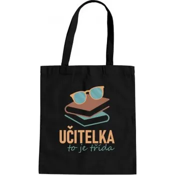 Žertovný předmět Učitelka to je třída - taška s potiskem- Tričkový.cz