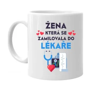 Žertovný předmět Žena, která se zamilovala do lékaře - hrnek s potiskem- Tričkový.cz