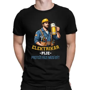 Žertovný předmět Elektrikář pije, protože fáze musí být - pánské tričko s potiskem- Tričkový.cz