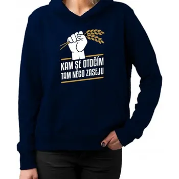 Žertovný předmět Kam se otočím, tam něco zaseju - dámská mikina s potiskem- Tričkový.cz