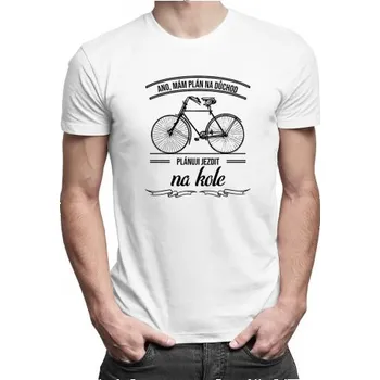 Žertovný předmět Ano, mám plán na důchod - plánuji jezdit na kole - pánské tričko s potiskem- Tričkový.cz