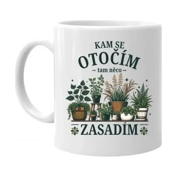Žertovný předmět Kam se otočím, tam něco zasadím - hrnek s potiskem- Tričkový.cz